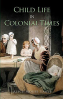 Child Life in Colonial Days 093639952X Book Cover