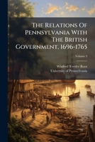 The Relations Of Pennsylvania With The British Government, 1696-1765 B0FKBTN98Z Book Cover