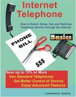 Internet Telephone Basics: How to Select, Setup, Use and Optimize Telephone Service through the Internet 0972805303 Book Cover