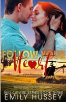 Follow Your Heart: Opposites attract in the Australian Outback (Red Centre Series) 1080308164 Book Cover