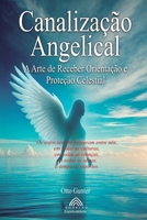 Canalização Angelical: A Arte de Receber Orientações Celestiais (Portuguese Edition) 6599820069 Book Cover