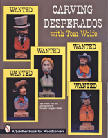 Carving Desperados With Tom Wolfe 0764300970 Book Cover
