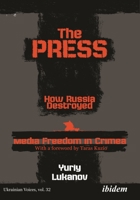 The Press: How Russia Destroyed Media Freedom in Crimea 3838217845 Book Cover