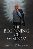 The Beginning of Wisdom 1449762379 Book Cover