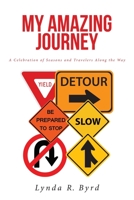 My Amazing Journey: A Celebration of Seasons and Travelers along the Way 1685265219 Book Cover