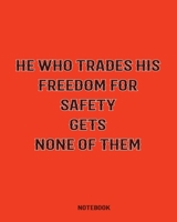 He Who Trades His Freedom For Safety Gets None of Them College Ruled Notebook 1698944381 Book Cover