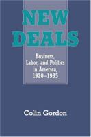 New Deals: Business, Labor, and Politics in America, 1920-1935 0521457556 Book Cover