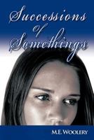 Successions of Somethings 1449038751 Book Cover