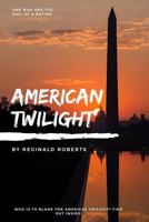 American Twilight: The Collapse of a Nation 1547134852 Book Cover