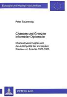 Chancen Und Grenzen Informeller Diplomatie: Charles Evans Hughes Und Die Außenpolitik Der Vereinigten Staaten Von Amerika 1921-1925 3631302258 Book Cover