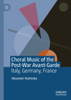 Choral Music of the Post-War Avant-Garde:: Italy, Germany, France 3032373026 Book Cover