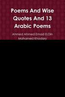 Poems and Wise Quotes and 13 Arabic Poems 1365000923 Book Cover