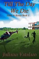 Till The Day We Die: Nikki & Kenny Book 3 1546545107 Book Cover