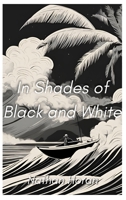 In Shades of Black and White B0F12Y4SCR Book Cover