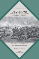 Decisions of the 1862 Shenandoah Valley Campaign: The Sixteen Critical Decisions That Defined the Operation 1621907694 Book Cover