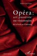 Opéra : art passéiste ou visionnaire ?: de la Scala au Cinérama (Univers Musical) (French Edition) 2343255466 Book Cover