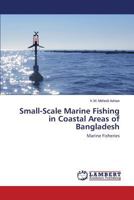 Small-Scale Marine Fishing in Coastal Areas of Bangladesh 3659599344 Book Cover