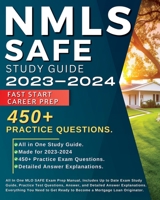 NMLS SAFE Study Guide 2023-2024: All In One MLO SAFE Exam Prep Manual, Includes Up to Date Exam Study Guide, 450+ Practice Test Questions, Answer, and ... Ready to Become a Mortgage Loan Originator. 108820869X Book Cover