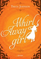 Whirl Away Girl 1636495540 Book Cover