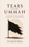 Tears of the Ummah: A History of Shia Azadari from Karbala to the Modern World B0H87D137H Book Cover
