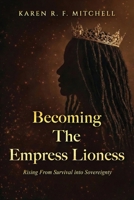 Becoming The Empress Lioness: Rising from Survival into Sovereignty B0H8BC698Y Book Cover