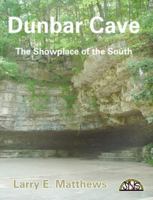 Dunbar Cave - The Showplace of the South 1879961229 Book Cover