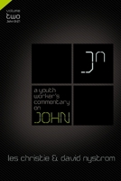 A Youth Worker's Commentary on John, Vol 2: Volume 2 0310670330 Book Cover