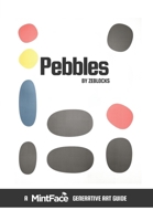 Pebbles: A MintFace Generative Art Guide 1067025707 Book Cover