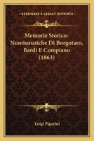 Memorie Storico-Numismatiche Di Borgotaro, Bardi E Compiano (1863) 1279381248 Book Cover