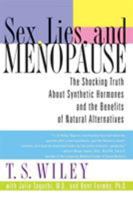 Sex, Lies, and Menopause: The Shocking Truth About Synthetic Hormones and the Benefits of Natural Alternatives 0060542349 Book Cover