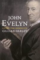 John Evelyn: Living for Ingenuity 0300112270 Book Cover