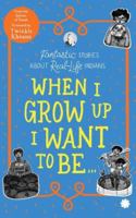 WHEN I GROW UP I WANT TO BEFantastic Stories About Real-Life Indians 9353451256 Book Cover