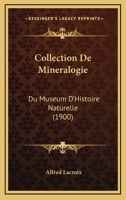 Collection De Mineralogie: Du Museum D'Histoire Naturelle (1900) 1160833656 Book Cover