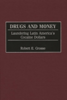 Drugs and Money: Laundering Latin America's Cocaine Dollars 0275970426 Book Cover