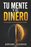 Tu mente y el dinero: Reprograma tus creencias y construye tu seguridad financiera real (Dinero sin miedo: cómo transformar tu relación con el dinero con calma, claridad y una mentalidad fuerte) B0G4L8YK47 Book Cover
