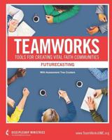 Teamworks: Futurecasting 1533454299 Book Cover