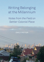 Writing Belonging at the Millennium: Notes from the Field on Settler-Colonial Place 1841505137 Book Cover