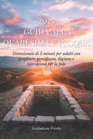 2025 LEITFADEN FÜR DIE FASZINATION UND OSTERN: 5-minütige Andacht für Erwachsene mit täglichem Gebet, Fasten und Glaubensinspiration (German Edition) B0DVSMQWB1 Book Cover