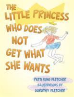 The Little Princess Who Does Not Get What She Wants 148083565X Book Cover