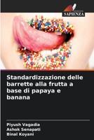 Standardizzazione delle barrette alla frutta a base di papaya e banana (Italian Edition) 6209857817 Book Cover