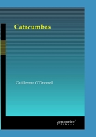 Catacumbas: Historia económica del terror en Argentina (HISTORIA Y POLITICA ARGENTINA V) B099C8S9JT Book Cover