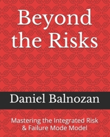 Beyond the Risks: Mastering the Integrated Risk & Failure Mode Model B0F29V1XMR Book Cover