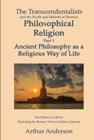 The Transcendentalists and the Death and Rebirth of Western Philosophical Religion, Part 1 Ancient Philosophy as Religious Way of Life 1088007449 Book Cover