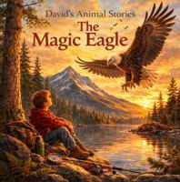 David's Animal Stories: The Magic Eagle B0GS51DNXW Book Cover