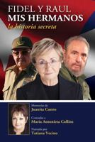 Fidel y Rau´l, mis hermanos : la historia Secreta 144983180X Book Cover