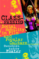 Class-Passing: Social Mobility in Film and Popular Culture 0809326566 Book Cover