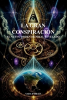 LA GRAN CONSPIRACION: El Nuevo Orden Mundial Revelado (Spanish Edition) B0DVL52RFL Book Cover