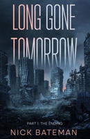 Long Gone Tomorrow: Part 1 - The Ending B09XVK5HX8 Book Cover