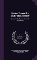Smoke Prevention and Fuel Economy: (Based on the German Work of E. Schmatolla) 1377355373 Book Cover