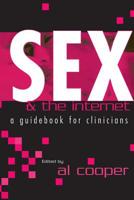 Sex and the Internet: A Guide Book for Clinicians 1583913556 Book Cover